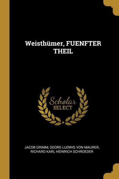 Weisthümer, Fuenfter Theil (German Edition) - 9780270496345