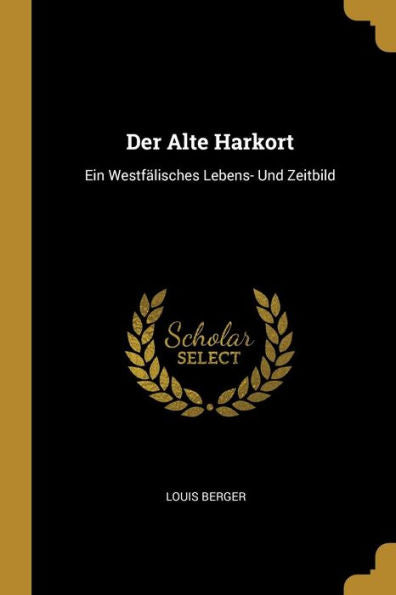 Der Alte Harkort: Ein Westfälisches Lebens- Und Zeitbild (German Edition)