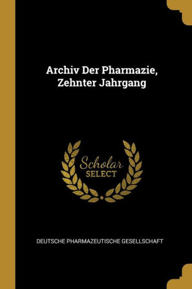 Archiv Der Pharmazie, Zehnter Jahrgang (German Edition)