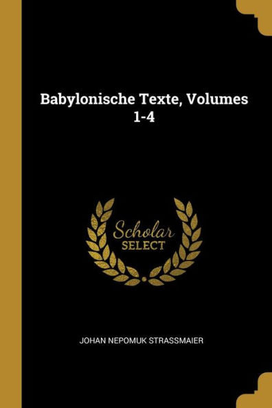 Babylonische Texte, Volumes 1-4 (German Edition)