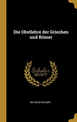 Die Obstlehre Der Griechen Und Römer (German Edition) - 9780270626506