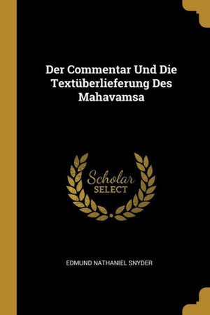 Der Commentar Und Die Textüberlieferung Des Mahavamsa (German Edition) - 9780270642230