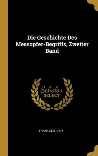 Die Geschichte Des Messopfer-Begriffs, Zweiter Band (German Edition)