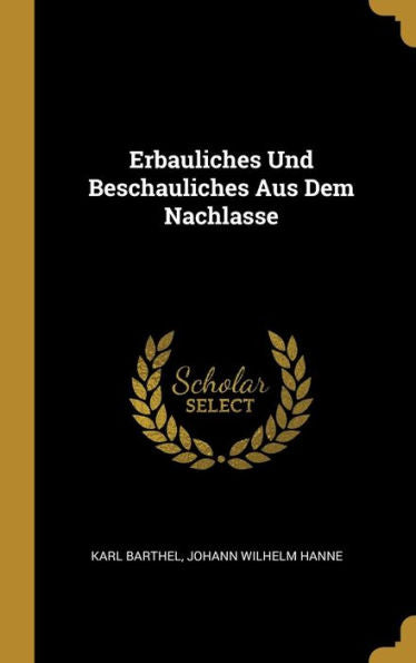 Erbauliches Und Beschauliches Aus Dem Nachlasse (German Edition) - 9780270662122