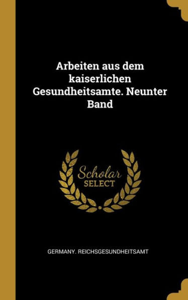Arbeiten Aus Dem Kaiserlichen Gesundheitsamte. Neunter Band (German Edition) - 9780270716184