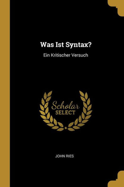 Was Ist Syntax?: Ein Kritischer Versuch (German Edition)