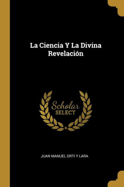La Ciencia Y La Divina Revelación (Spanish Edition)