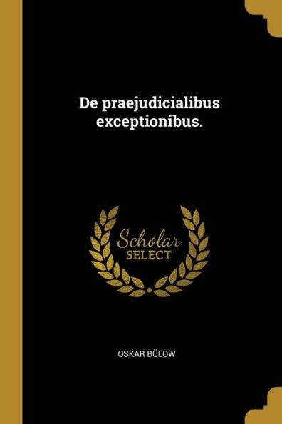 De Praejudicialibus Exceptionibus. (German Edition)