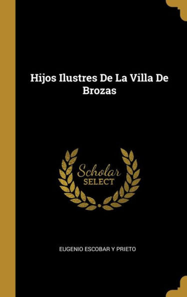 Hijos Ilustres De La Villa De Brozas (Spanish Edition)