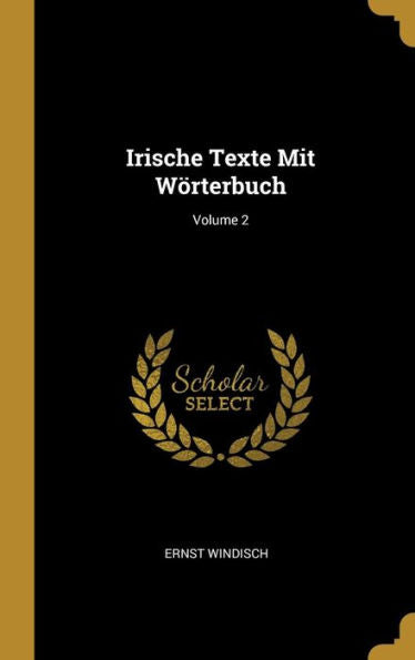 Irische Texte Mit Wörterbuch; Volume 2 (German Edition)