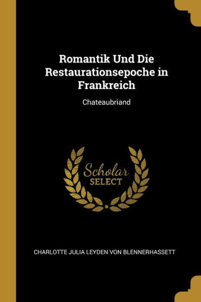 Romantik Und Die Restaurationsepoche In Frankreich: Chateaubriand (German Edition)