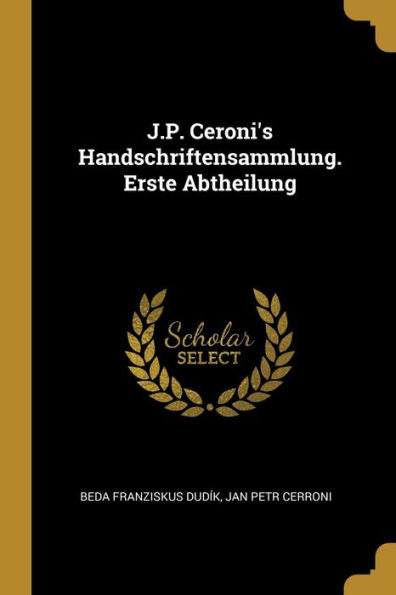 J.P. Ceroni's Handschriftensammlung. Erste Abtheilung (German Edition)