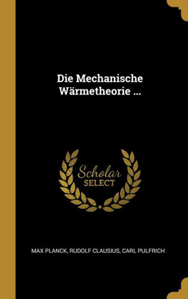 Die Mechanische Wärmetheorie ... (German Edition)