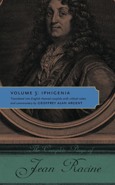 The Complete Plays Of Jean Racine: Volume 3: Iphigenia