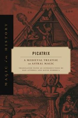 Picatrix: A Medieval Treatise On Astral Magic (Magic In History)