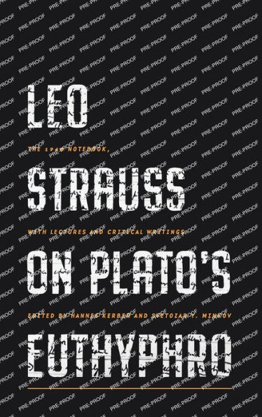 Leo Strauss On Plato’S Euthyphro: The 1948 Notebook, With Lectures And Critical Writings