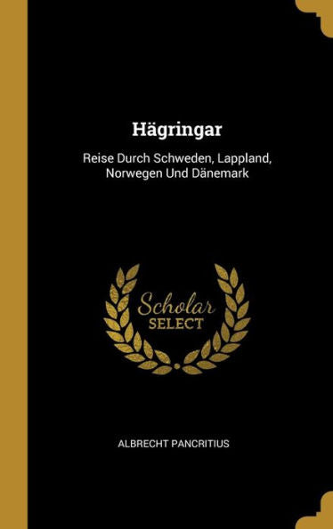 Hägringar: Reise Durch Schweden, Lappland, Norwegen Und Dänemark (German Edition)