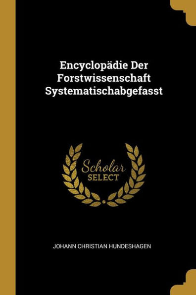 Encyclopädie Der Forstwissenschaft Systematischabgefasst (German Edition)