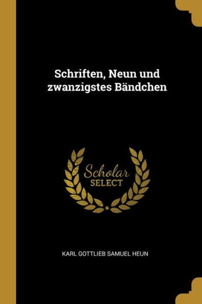 Schriften, Neun Und Zwanzigstes Bändchen (German Edition)
