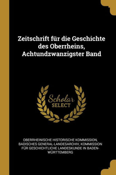 Zeitschrift Für Die Geschichte Des Oberrheins, Achtundzwanzigster Band (German Edition) - 9780274219865