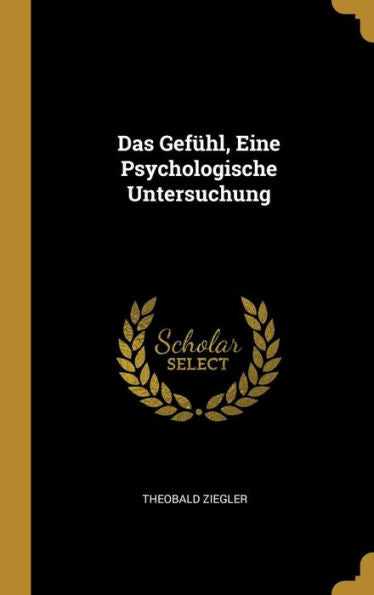 Das Gefühl, Eine Psychologische Untersuchung (German Edition)