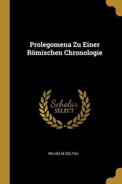 Prolegomena Zu Einer Römischen Chronologie (German Edition) - 9780274269501