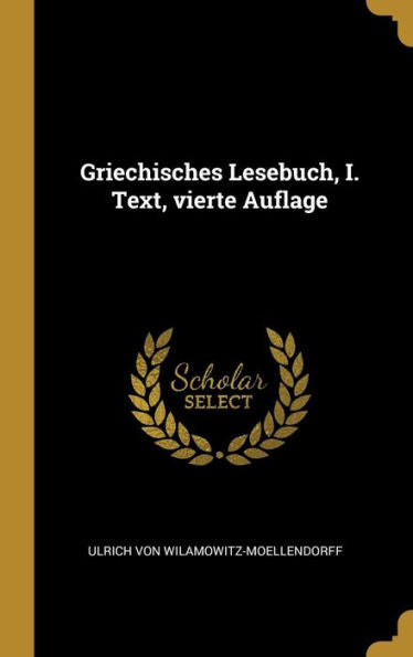 Griechisches Lesebuch, I. Text, Vierte Auflage (German Edition)