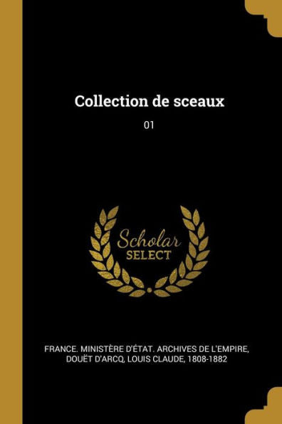 Collection De Sceaux: 01 (French Edition)