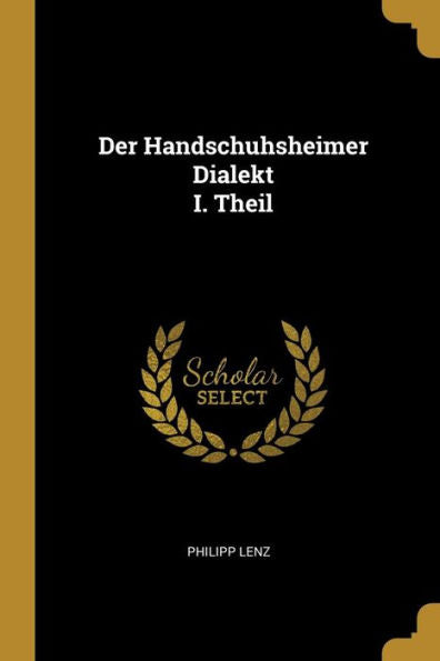 Der Handschuhsheimer Dialekt I. Theil (German Edition)