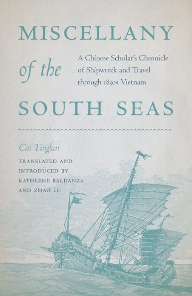 Miscellany Of The South Seas: A Chinese Scholar’S Chronicle Of Shipwreck And Travel Through 1830S Vietnam