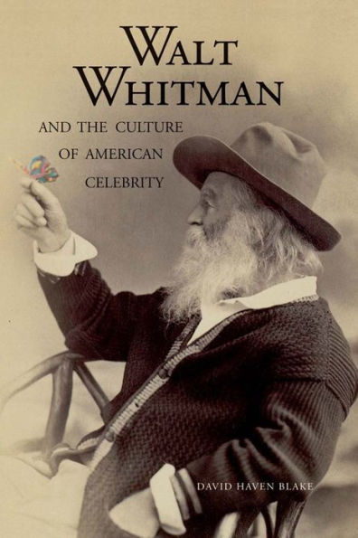 Walt Whitman And The Culture Of American Celebrity