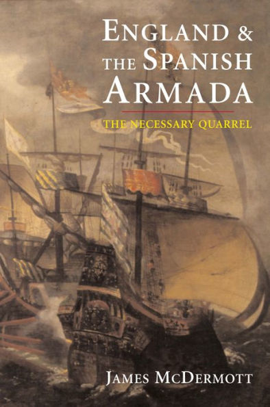 England And The Spanish Armada: The Necessary Quarrel
