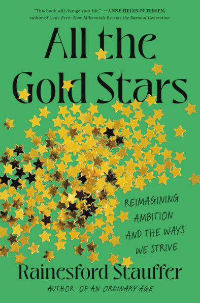 All The Gold Stars: Reimagining Ambition And The Ways We Strive