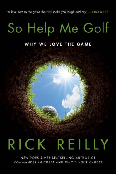 So Help Me Golf: Why We Love The Game