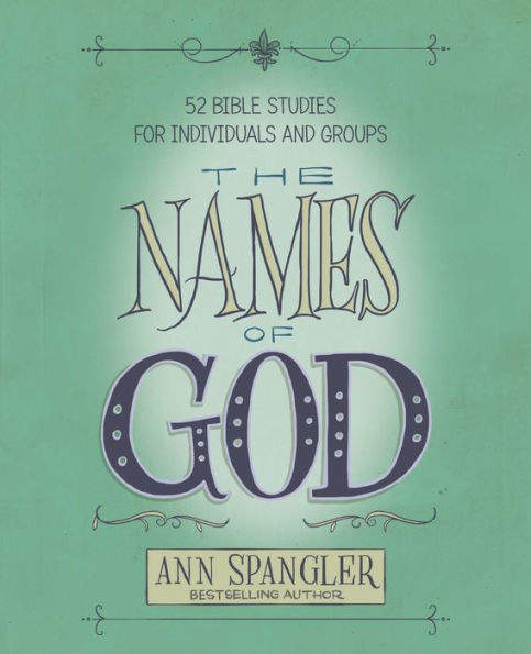 The Names Of God: 52 Bible Studies For Individuals And Groups