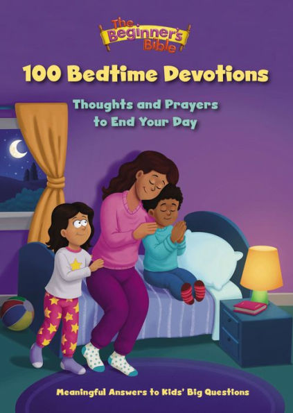 The Beginner'S Bible 100 Bedtime Devotions: Thoughts And Prayers To End Your Day
