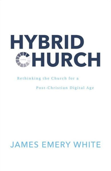 Hybrid Church: Rethinking The Church For A Post-Christian Digital Age