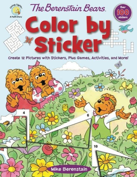 The Berenstain Bears Color By Sticker: Create 12 Pictures With Stickers, Plus Games, Activities, And More! (Berenstain Bears/Living Lights: A Faith Story)