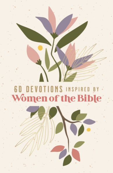 60 Devotions Inspired By Women Of The Bible