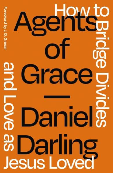 Agents Of Grace: How To Bridge Divides And Love As Jesus Loved