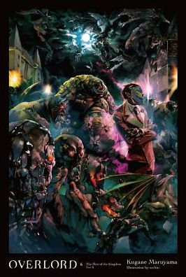 Overlord, Vol. 6 (Light Novel): The Men Of The Kingdom Part Ii (Overlord, 6)