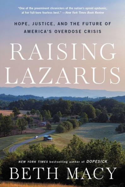 Raising Lazarus: Hope, Justice, And The Future Of America'S Overdose Crisis