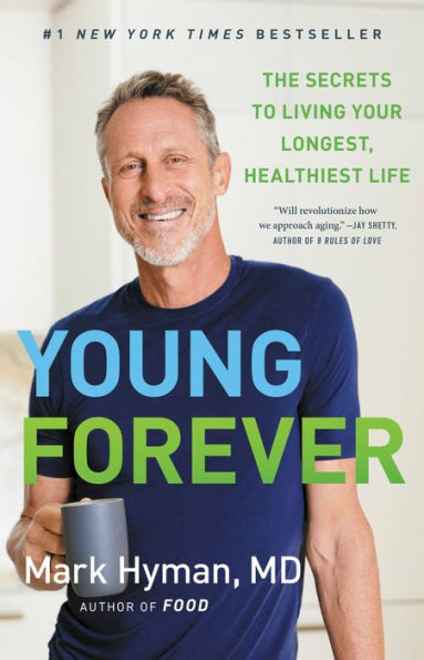 Young Forever: The Secrets To Living Your Longest, Healthiest Life (The Dr. Hyman Library, 11)