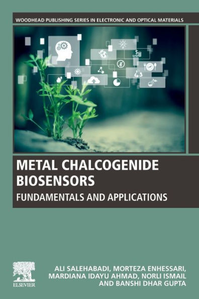 Metal Chalcogenide Biosensors: Fundamentals And Applications (Woodhead Publishing Series In Electronic And Optical Materials)