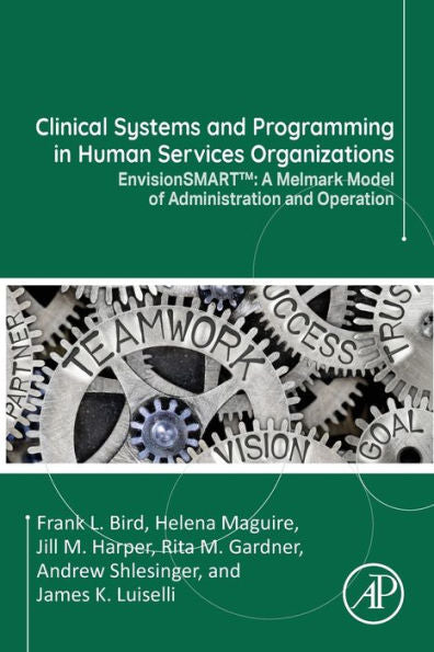 Clinical Systems And Programming In Human Services Organizations: Envisionsmart™: A Melmark Model Of Administration And Operation