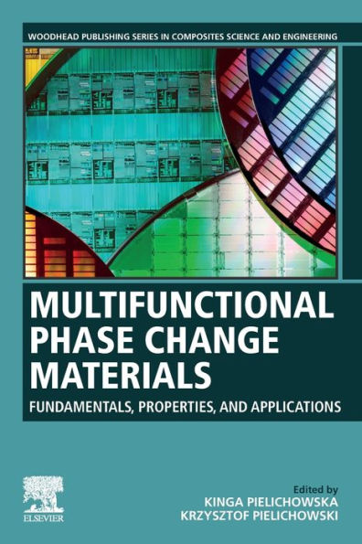 Multifunctional Phase Change Materials: Fundamentals, Properties And Applications (Woodhead Publishing Series In Composites Science And Engineering)