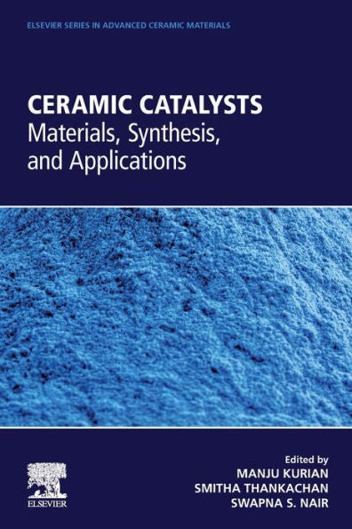 Ceramic Catalysts: Materials, Synthesis, And Applications (Elsevier Series On Advanced Ceramic Materials)
