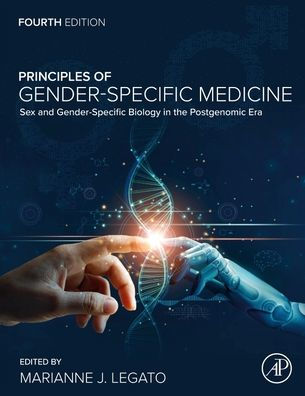 Principles Of Gender-Specific Medicine: Sex And Gender-Specific Biology In The Postgenomic Era