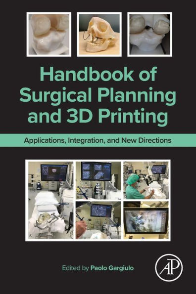 Handbook Of Surgical Planning And 3D Printing: Applications, Integration, And New Directions