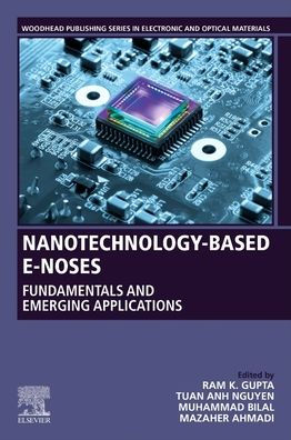 Nanotechnology-Based E-Noses: Fundamentals And Emerging Applications (Woodhead Publishing Series In Electronic And Optical Materials)